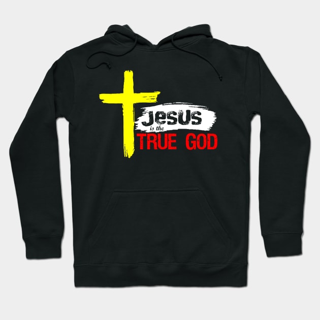 Christian Design Jesus Is True God Hoodie by Javacustoms